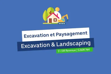 EC82921 - Entreprise d’Excavation et Paysagement | CA 1,5M$ | 260K$ Bénéfice Net | Contrats Garantis 2026